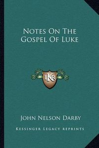 Cover image for Notes on the Gospel of Luke