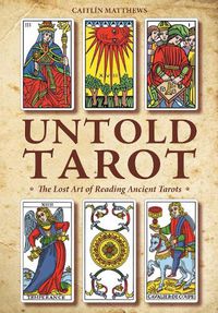 Cover image for Untold Tarot: The Lost Art of Reading Ancient Tarots