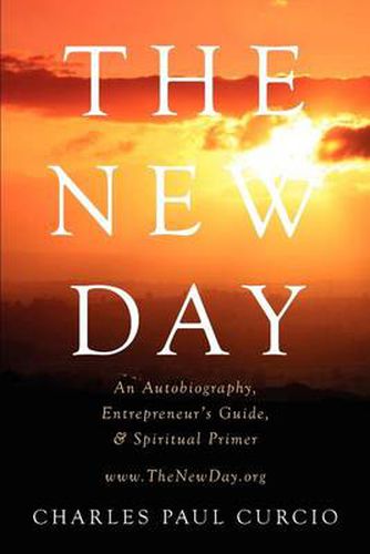 Cover image for The New Day: An Autobiography, Entrepreneur's Guide, & Spiritual Primer