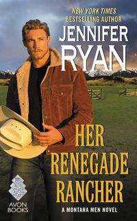 Cover image for Her Renegade Rancher: A Montana Men Novel