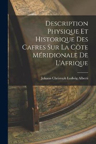 Cover image for Description Physique et Historique des Cafres sur la Cote Meridionale de L'Afrique