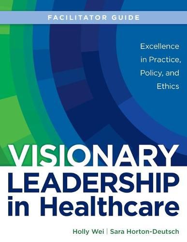 Cover image for FACILITATOR GUIDE for Visionary Leadership in Healthcare