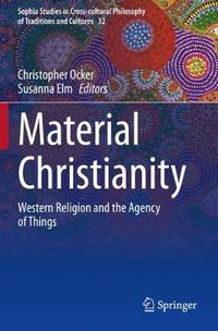 Cover image for Material Christianity: Western Religion and the Agency of Things