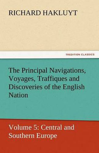 Cover image for The Principal Navigations, Voyages, Traffiques and Discoveries of the English Nation