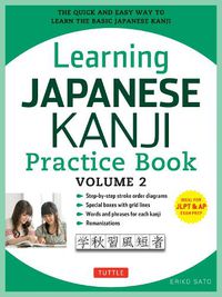 Cover image for Learning Japanese Kanji Practice Book Volume 2: (JLPT Level N4 & AP Exam) The Quick and Easy Way to Learn the Basic Japanese Kanji