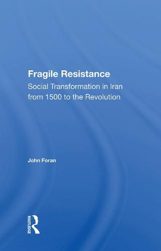Cover image for Fragile Resistance: Social Transformation in Iran from 1500 to the Revolution