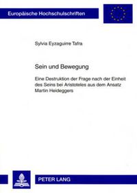 Cover image for Sein Und Bewegung: Eine Destruktion Der Frage Nach Der Einheit Des Seins Bei Aristoteles Aus Dem Ansatz Martin Heideggers