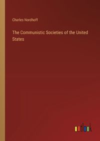 Cover image for The Communistic Societies of the United States