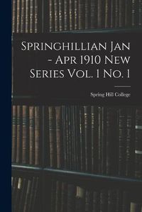 Cover image for Springhillian Jan - Apr 1910 New Series Vol. 1 No. 1