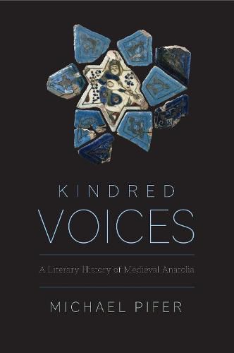 Cover image for Kindred Voices: A Literary History of Medieval Anatolia