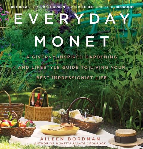 Cover image for Everyday Monet: A Giverny-Inspired Gardening and Lifestyle Guide to Living Your Best Impressionist Life