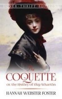 Cover image for The Coquette: or, the History of Eliza Wharton