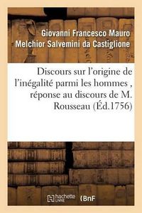 Cover image for Discours Sur l'Origine de l'Inegalite Parmi Les Hommes, Reponse Au Discours de M. Rousseau