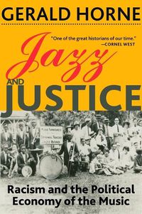 Cover image for Jazz and Justice: Racism and the Political Economy of the Music