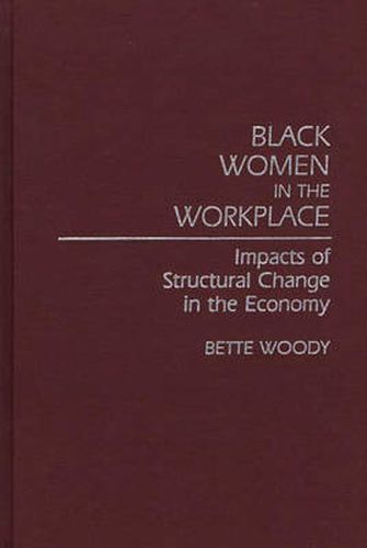 Cover image for Black Women in the Workplace: Impacts of Structural Change in the Economy