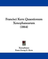 Cover image for Francisci Kern Quaestionum Xenophanearum (1864)