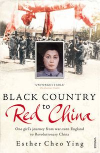 Cover image for Black Country to Red China: One Girl's Story from War-torn England to Revolutionary China