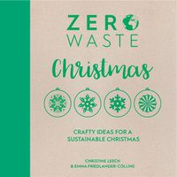 Cover image for Zero Waste: Christmas: Crafty ideas for a sustainable Christmas
