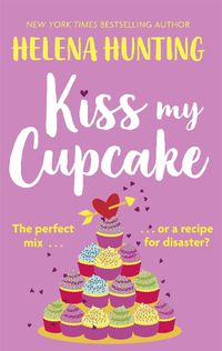 Cover image for Kiss My Cupcake: a delicious romcom from the bestselling author of Meet Cute