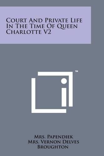 Cover image for Court and Private Life in the Time of Queen Charlotte V2