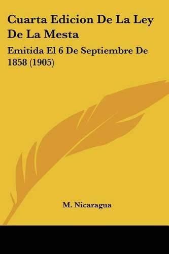 Cover image for Cuarta Edicion de La Ley de La Mesta: Emitida El 6 de Septiembre de 1858 (1905)