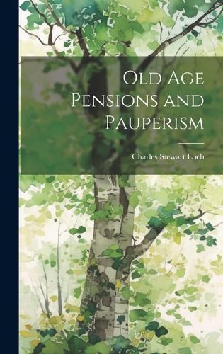 Cover image for Old Age Pensions and Pauperism