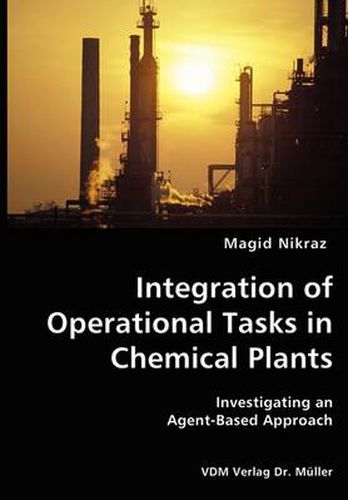 Cover image for Integration of Operational Tasks in Chemical Plants- Investigating an Agent-Based Approach