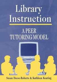 Cover image for Library Instruction: A Peer Tutoring Model