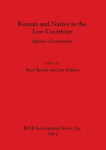 Cover image for Roman and Native in the Low Countries: Spheres of interaction