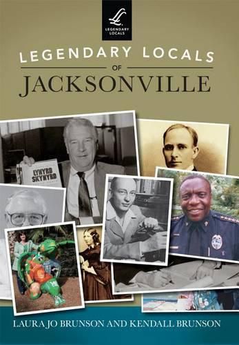 Cover image for Legendary Locals of Jacksonville, Florida