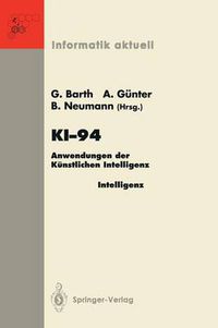 Cover image for Ki-94: Anwendungen der Kunstlichen Intelligenz 18. Fachtagung fur Kunstliche Intelligenz Saarbrucken, 22./23. September 1994 (Anwenderkongress)