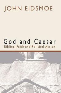 Cover image for God and Caesar: Christian Faith and Political Action