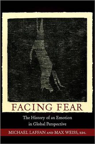 Cover image for Facing Fear: The History of an Emotion in Global Perspective