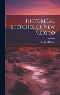 Cover image for Historical Sketches of New Mexico