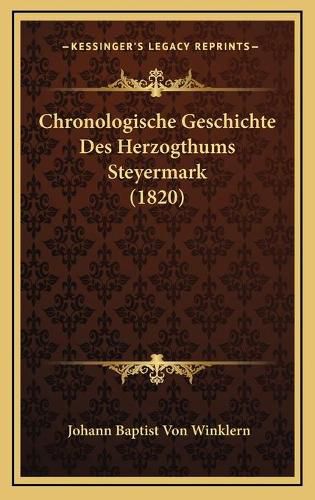 Cover image for Chronologische Geschichte Des Herzogthums Steyermark (1820)