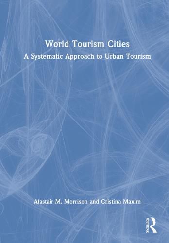 Cover image for World Tourism Cities: A Systematic Approach to Urban Tourism