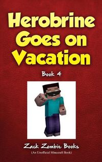 Cover image for Herobrine Goes on Vacation