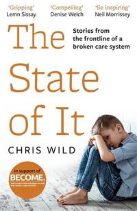 Cover image for The State of It: Stories from the Frontline of a Broken Care System