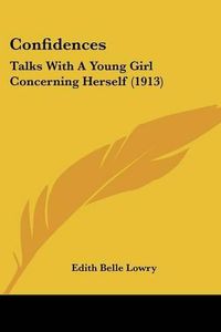 Cover image for Confidences: Talks with a Young Girl Concerning Herself (1913)