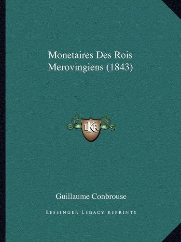 Cover image for Monetaires Des Rois Merovingiens (1843)