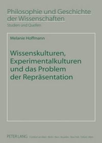 Cover image for Wissenskulturen, Experimentalkulturen Und Das Problem Der Repraesentation