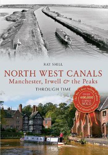 Cover image for North West Canals Manchester, Irwell and the Peaks Through Time