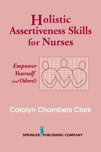 Cover image for Holistic Assertiveness Skills for Nurses: Empower Yourself (and Others!)