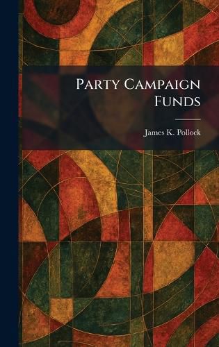 Cover image for Party Campaign Funds