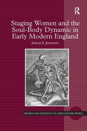 Cover image for Staging Women and the Soul-Body Dynamic in Early Modern England