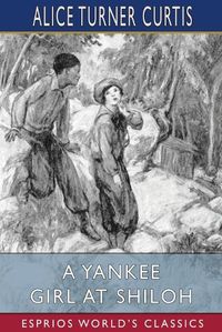 Cover image for A Yankee Girl at Shiloh (Esprios Classics): Illustrated by Isabel W. Caley