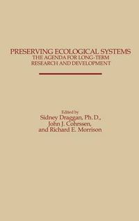 Cover image for Preserving Ecological Systems: The Agenda for Long-Term Research and Development