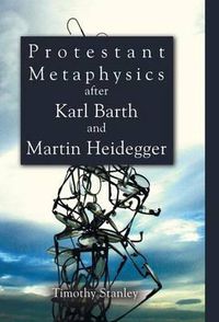 Cover image for Protestant Metaphysics After Karl Barth and Martin Heidegger