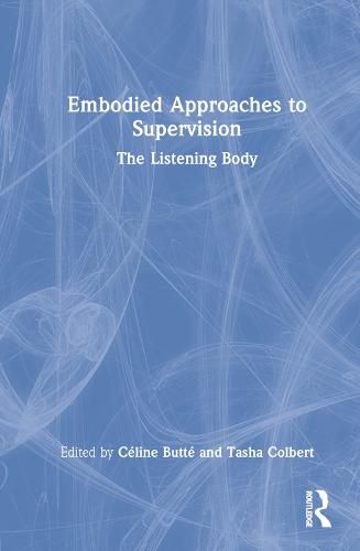 Cover image for Embodied Approaches to Supervision: The Listening Body