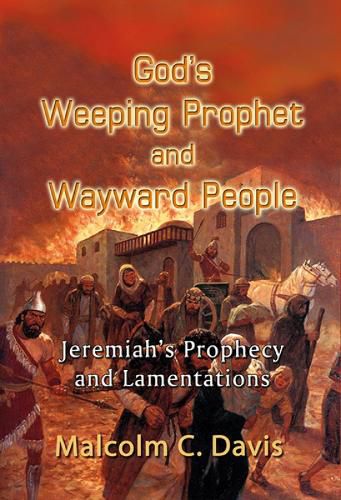 Cover image for God'S Weeping Prophet and Wayward People: Jeremiah'S Prophecy and Lamentations